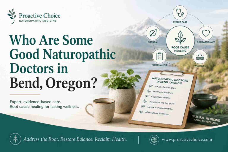 Good naturopathic doctors serving Bend, Oregon, including Dr. Drew Collins at ProActive Choice